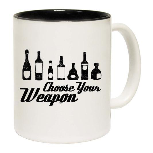 Alcohol Choose Your Weapon - Funny Coffee Mug