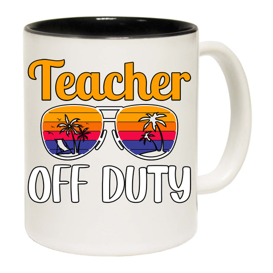 Teacher Off Duty - Funny Coffee Mug