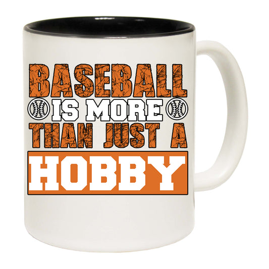 Baseball Is More Than Just A Hobby Sports - Funny Coffee Mug