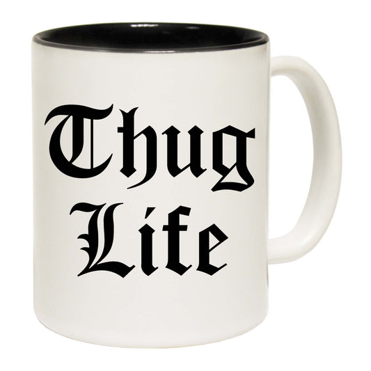 Thug Life - Funny Coffee Mug