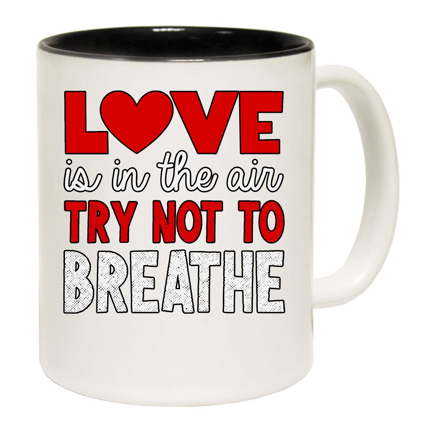 Love Is In The Air Try Not To Breathe Valentines Day - Funny Coffee Mug