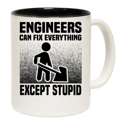 Engineers Can Fix Everything Except Stupid - Funny Coffee Mug