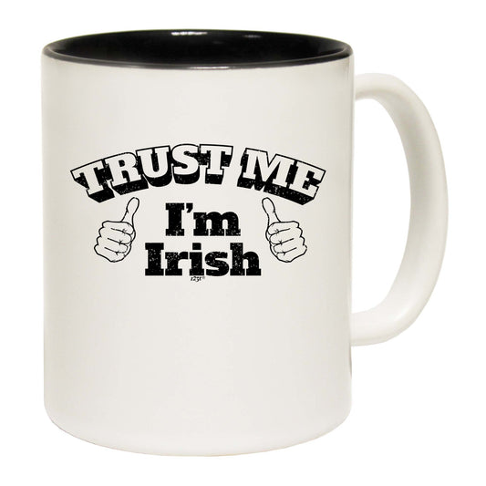 Trust Me Im Irish - Funny Coffee Mug