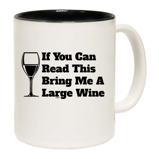 If You Can Read This Bring Me A Wine - Funny Coffee Mug