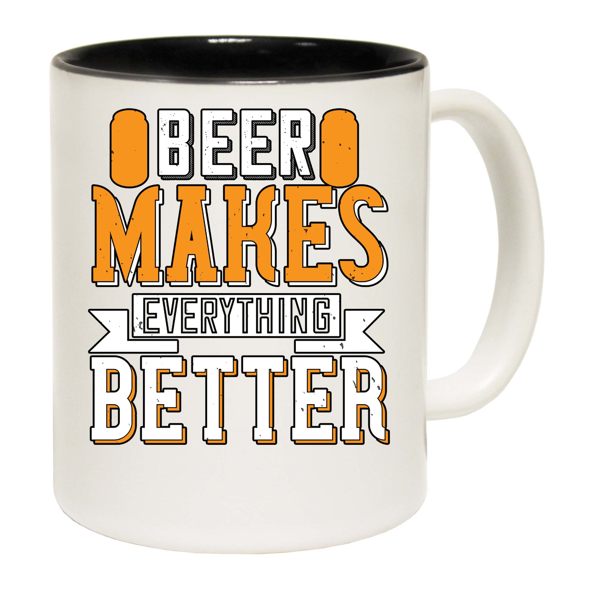 Beer Makes Everything Better - Funny Coffee Mug