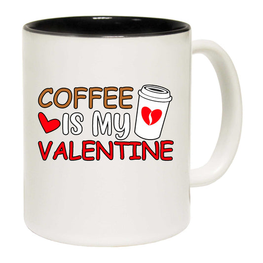 Coffee Is My Valentine Valentines Day - Funny Coffee Mug