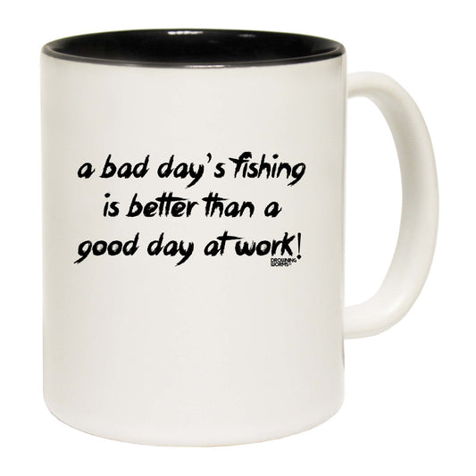 Dw A Bad Days Fishing Is Better Than A Good Day At Work - Funny Coffee Mug