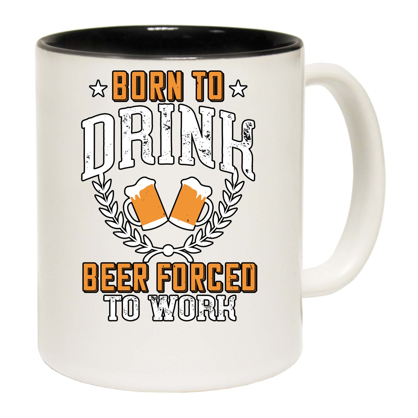 Born To Drink Beer Forced To Work - Funny Coffee Mug