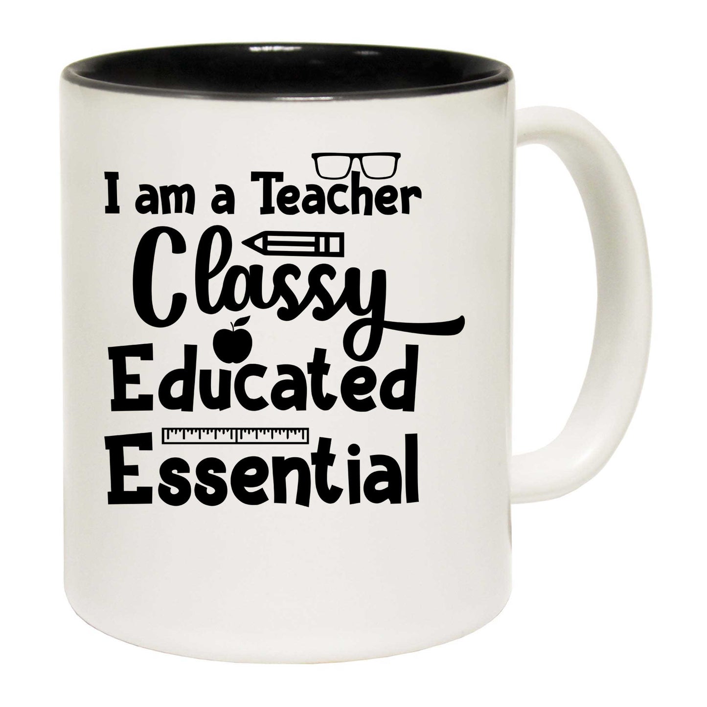 I Am A Teacher Classy Educated Essential - Funny Coffee Mug