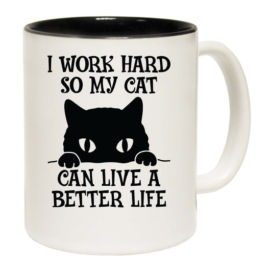 I Work So My Cat Can Have A Better Life Kitten Pussy Cats - Funny Coffee Mug