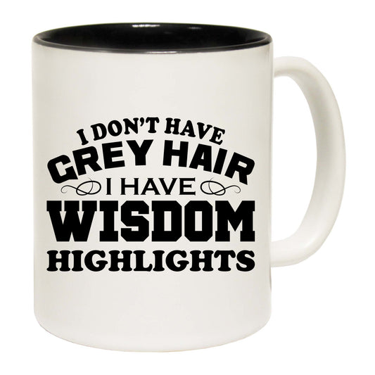 Dont Have Grey Hair Wisdom Highlights Hair Movement - Funny Coffee Mug