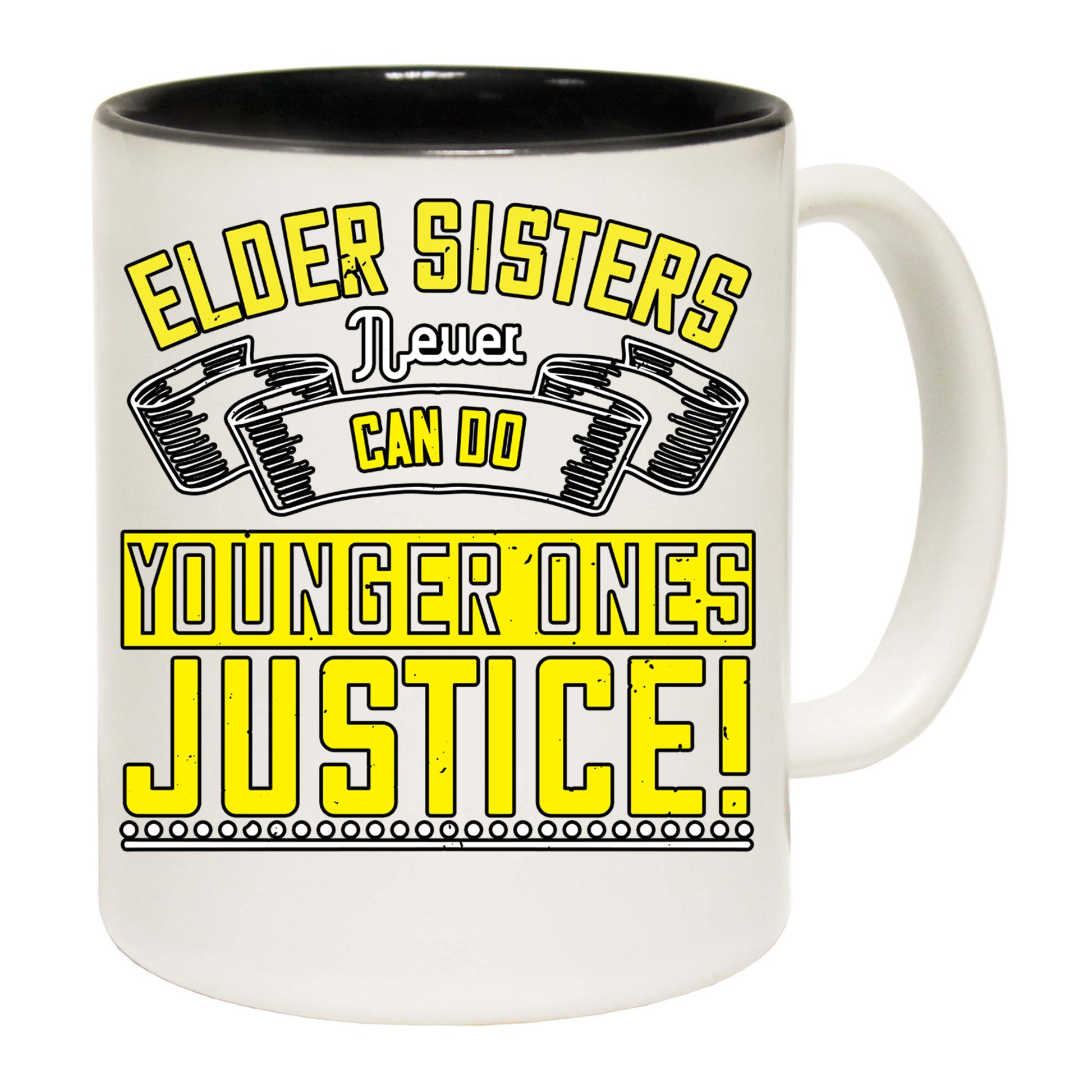 Elder Sisters Never Can Do Younger Ones Justice - Funny Coffee Mug