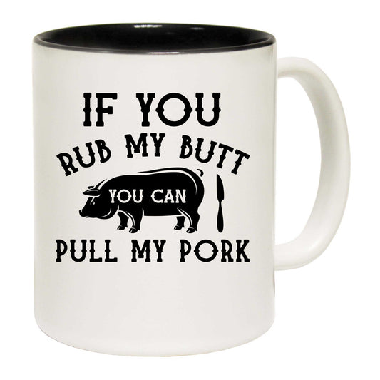 Bbq Rub My Butt Pull My Pork Smoker Grilling Barbecue - Funny Coffee Mug