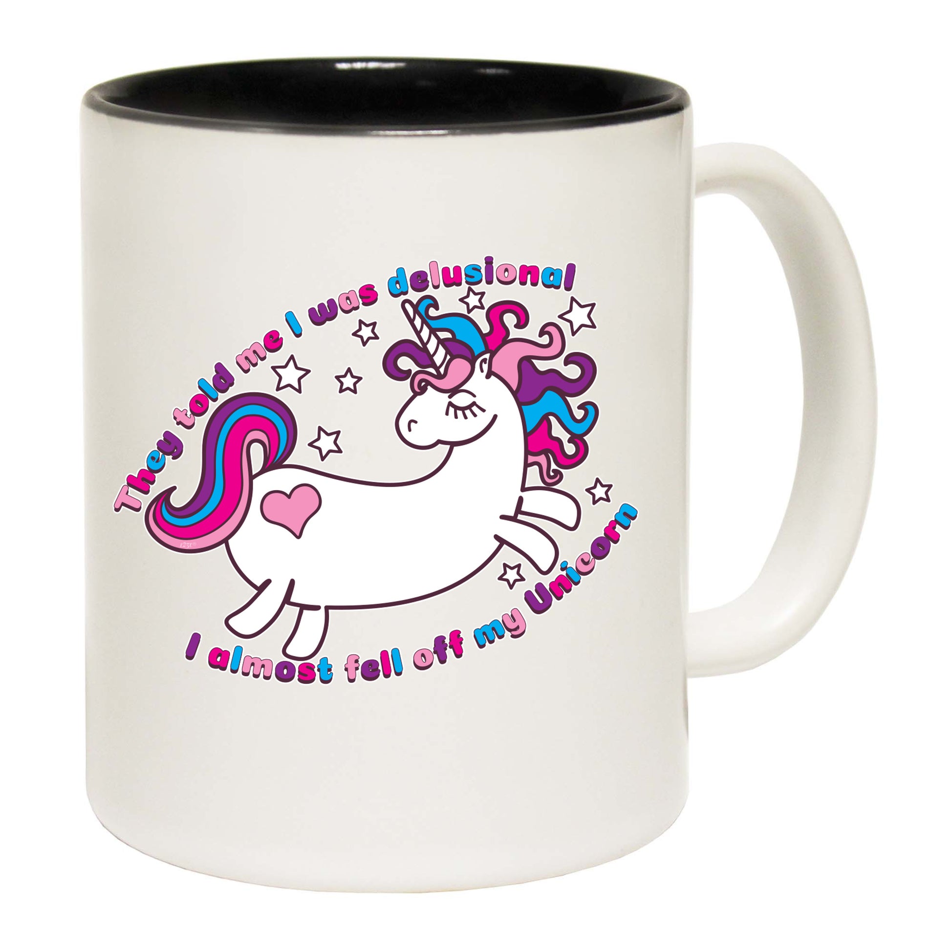 They Told Me Was Delusional Unicorn - Funny Coffee Mug