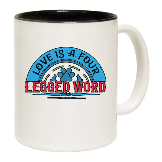 Dog Love Is A Four Legged Word - Funny Coffee Mug