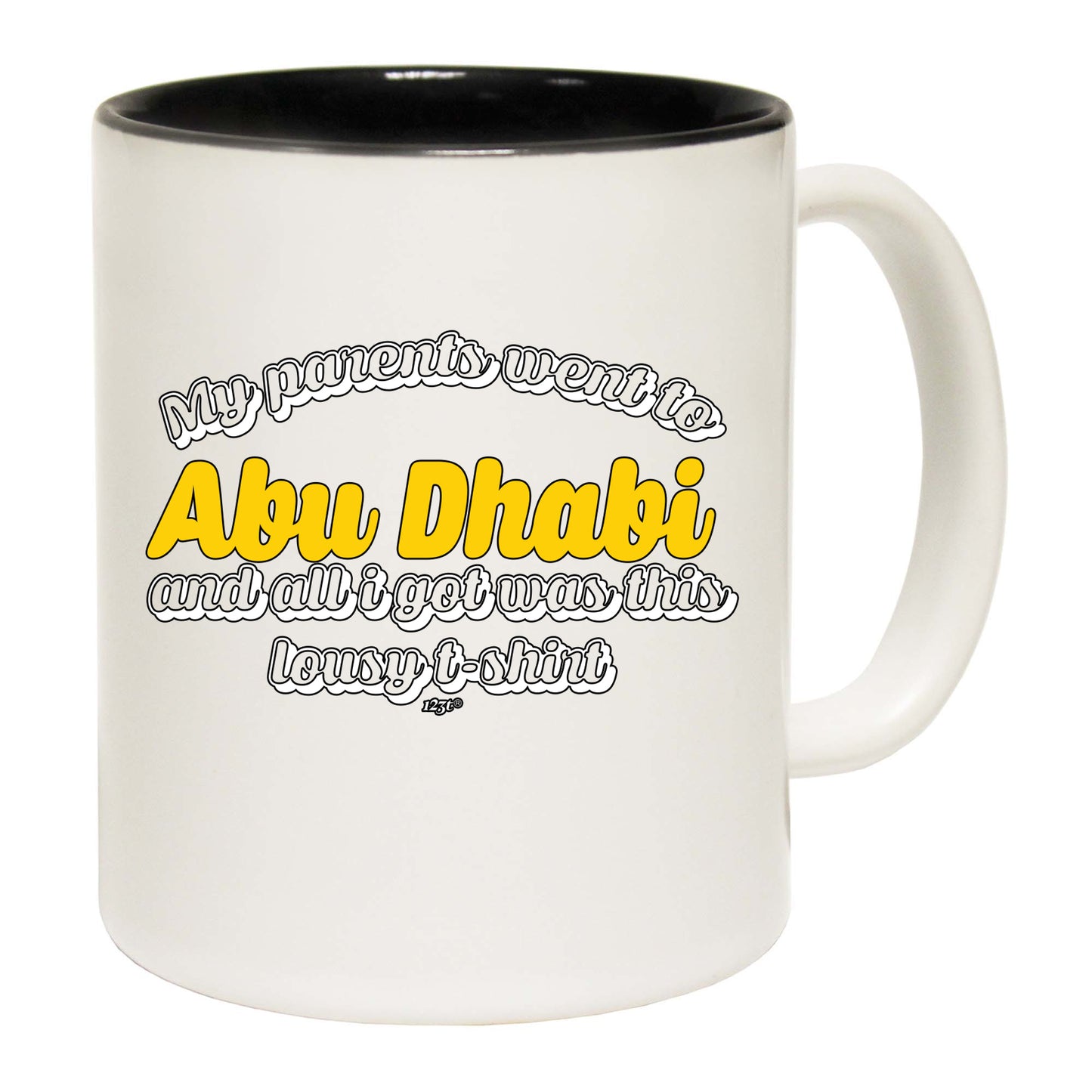 Abu Dhab My Parents Went To And All Got - Funny Coffee Mug