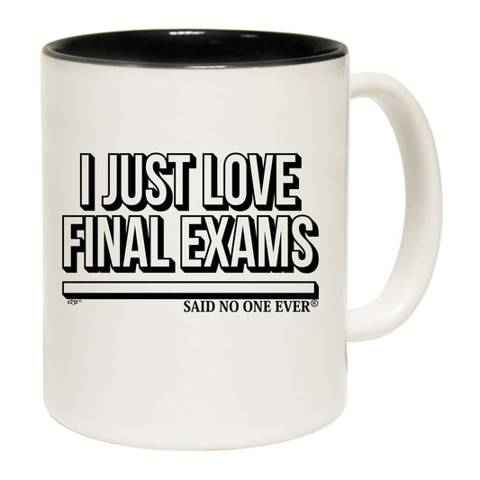 Dont Just Love Final Exams Snoe - Funny Coffee Mug