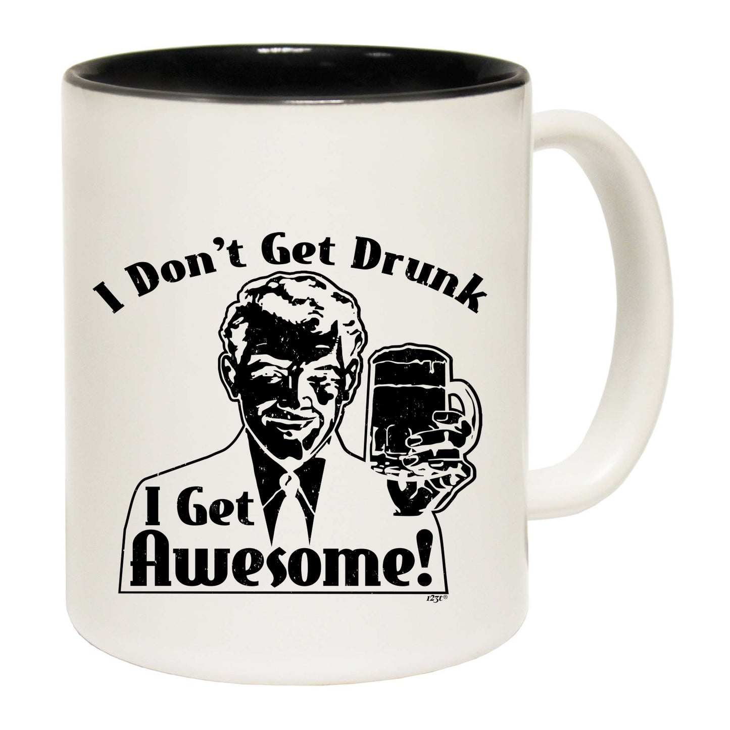 Dont Get Drunk Get Awesome - Funny Coffee Mug