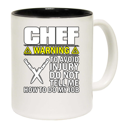 Chef Warning To Avoid Injury Do Not Tell Me - Funny Coffee Mug