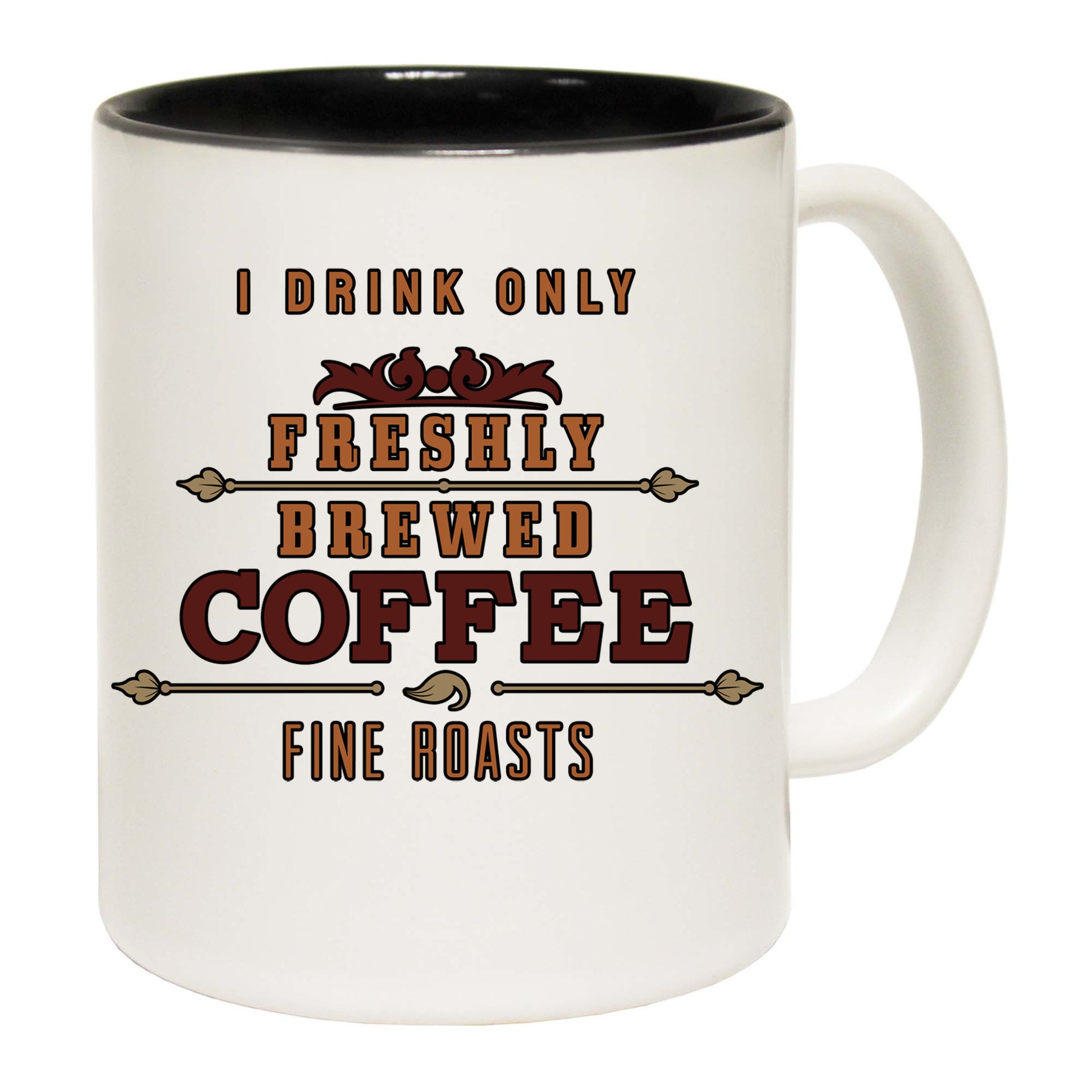 I Drink Freshly Brewed Coffee - Funny Coffee Mug