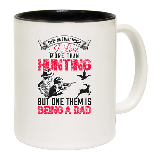 Love More Than Hunting Being A Dad - Funny Coffee Mug