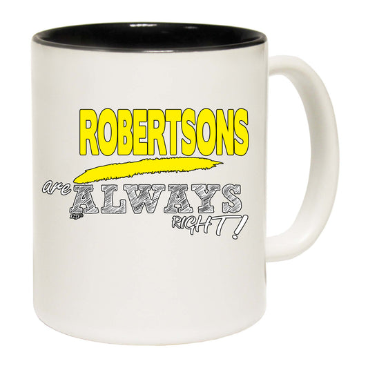 Robertsons Always Right - Funny Coffee Mug