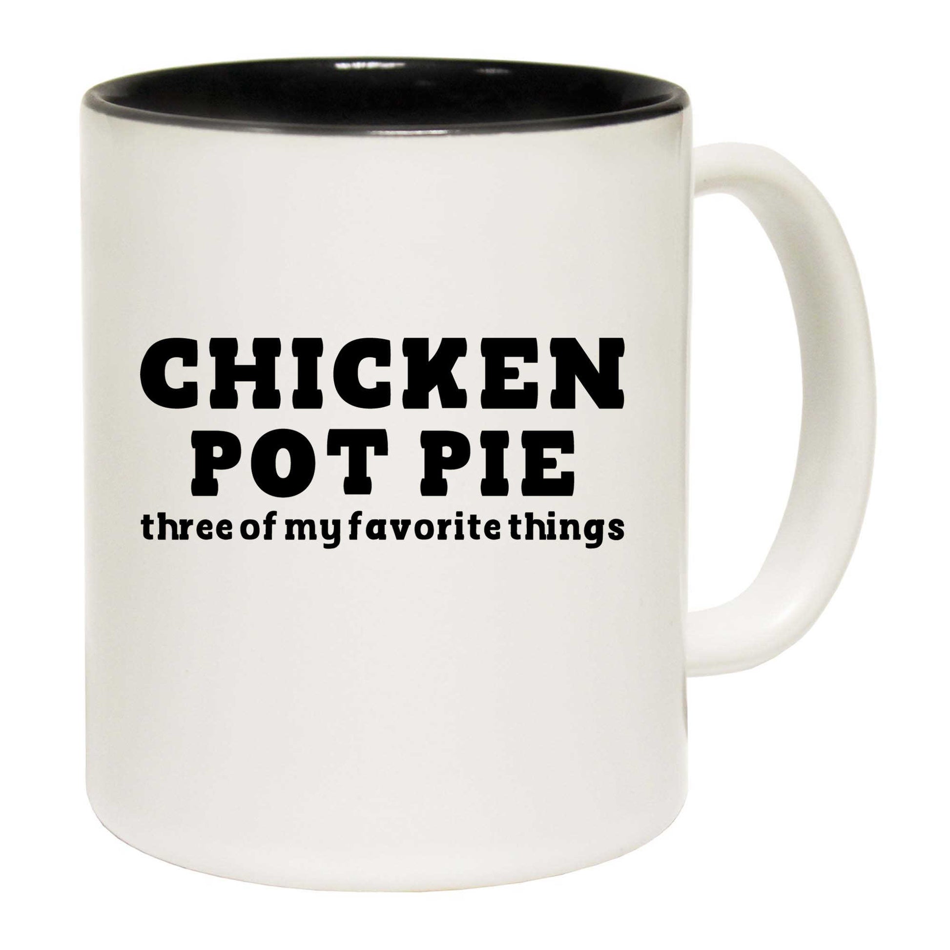 Chicken Pot Pie Three Of My Favorite Things Chef - Funny Coffee Mug