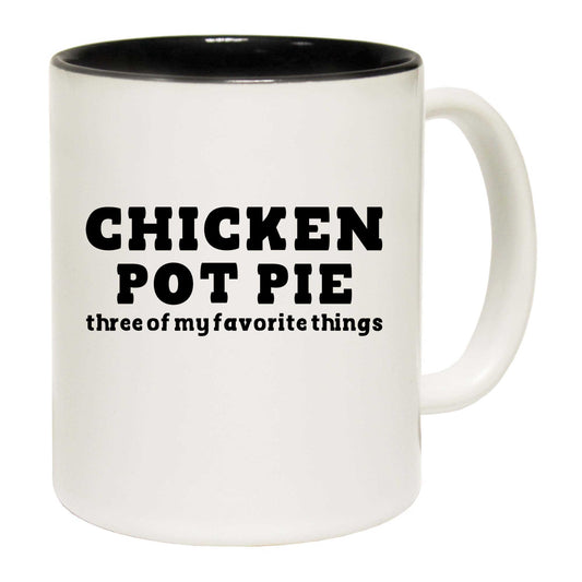 Chicken Pot Pie Three Of My Favorite Things Chef - Funny Coffee Mug