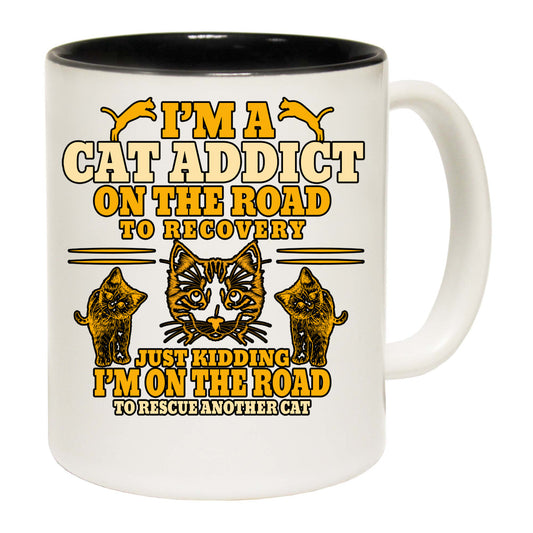 Cat Addict On The Road To Recovery Kitten Pussy Cats - Funny Coffee Mug