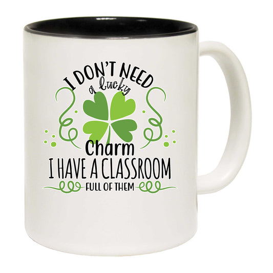 I Dont Need A Lucky Teacher Irish - Funny Coffee Mug