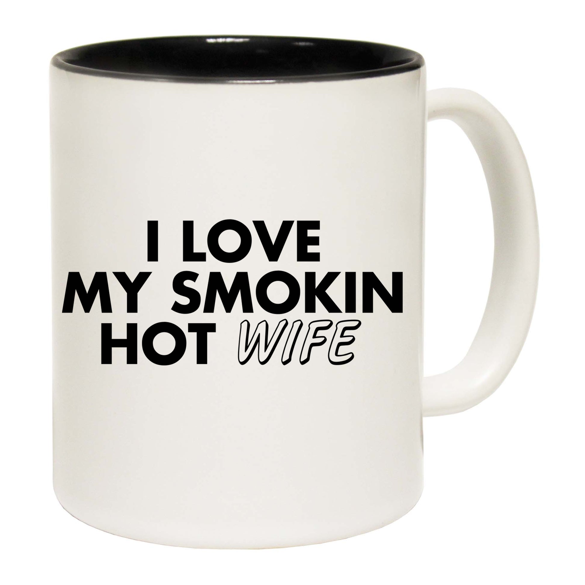 I Love My Smokin Hot Wife - Funny Coffee Mug