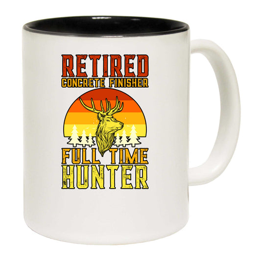 Retired Concrete Finisher Full Time Hunter - Funny Coffee Mug