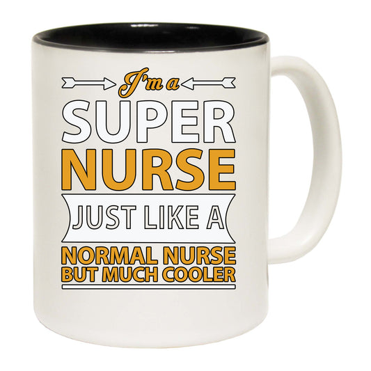 Super Nurse Much Cooler - Funny Coffee Mug