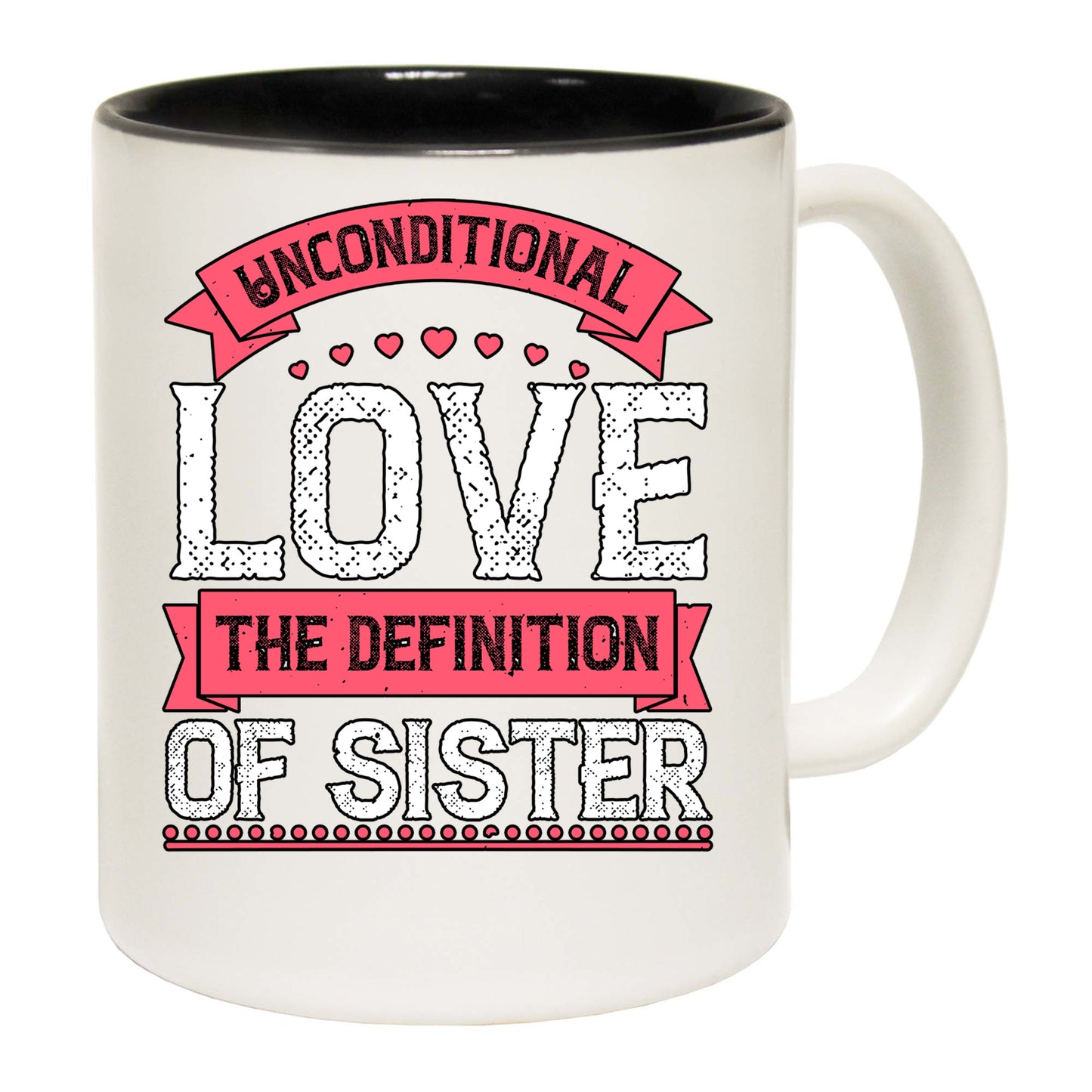 Unconditional Love The Definition Of Sister - Funny Coffee Mug