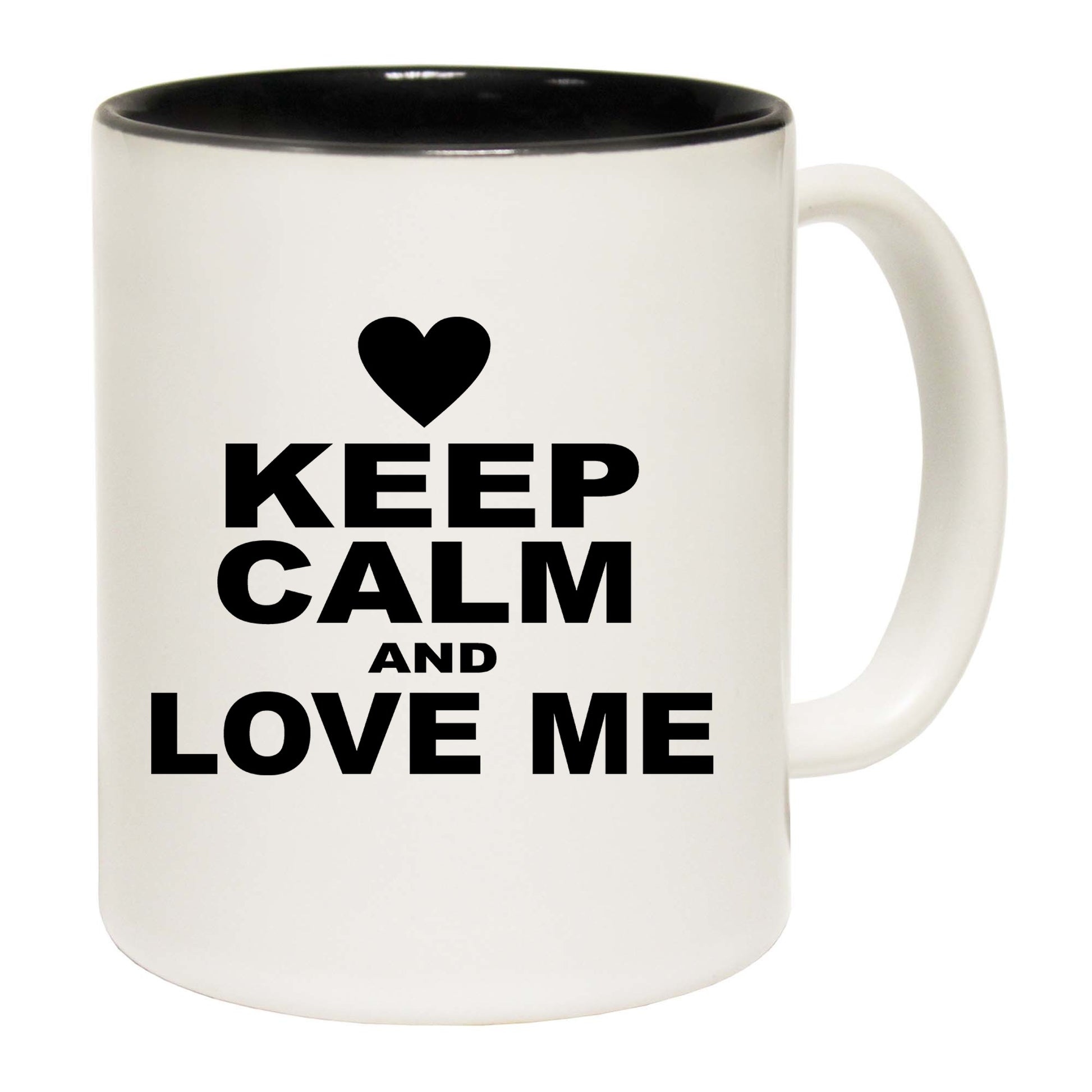 Keep Calm And Love Me - Funny Coffee Mug