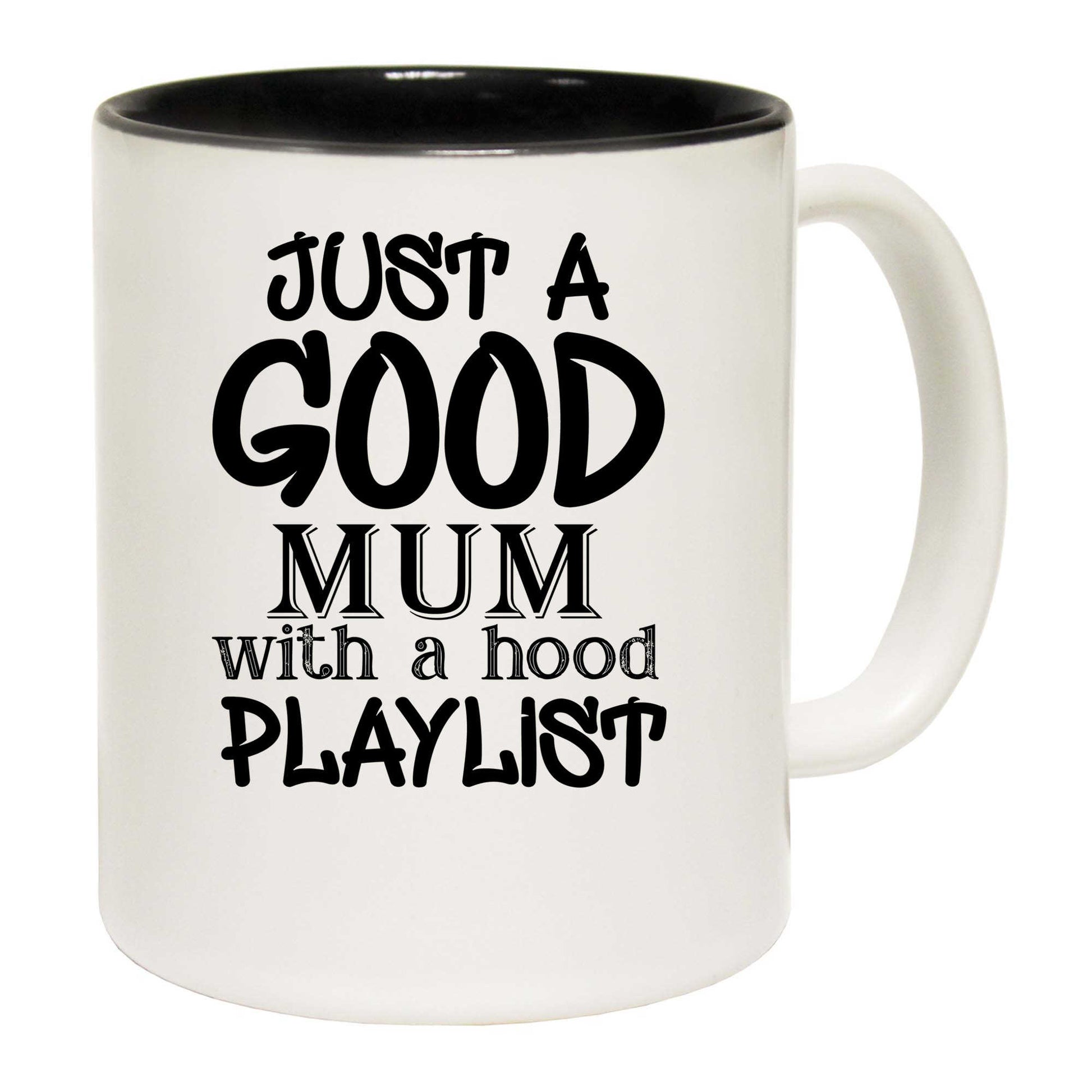 Just A Good Mum With A Hood Playlist Mothers Day - Funny Coffee Mug