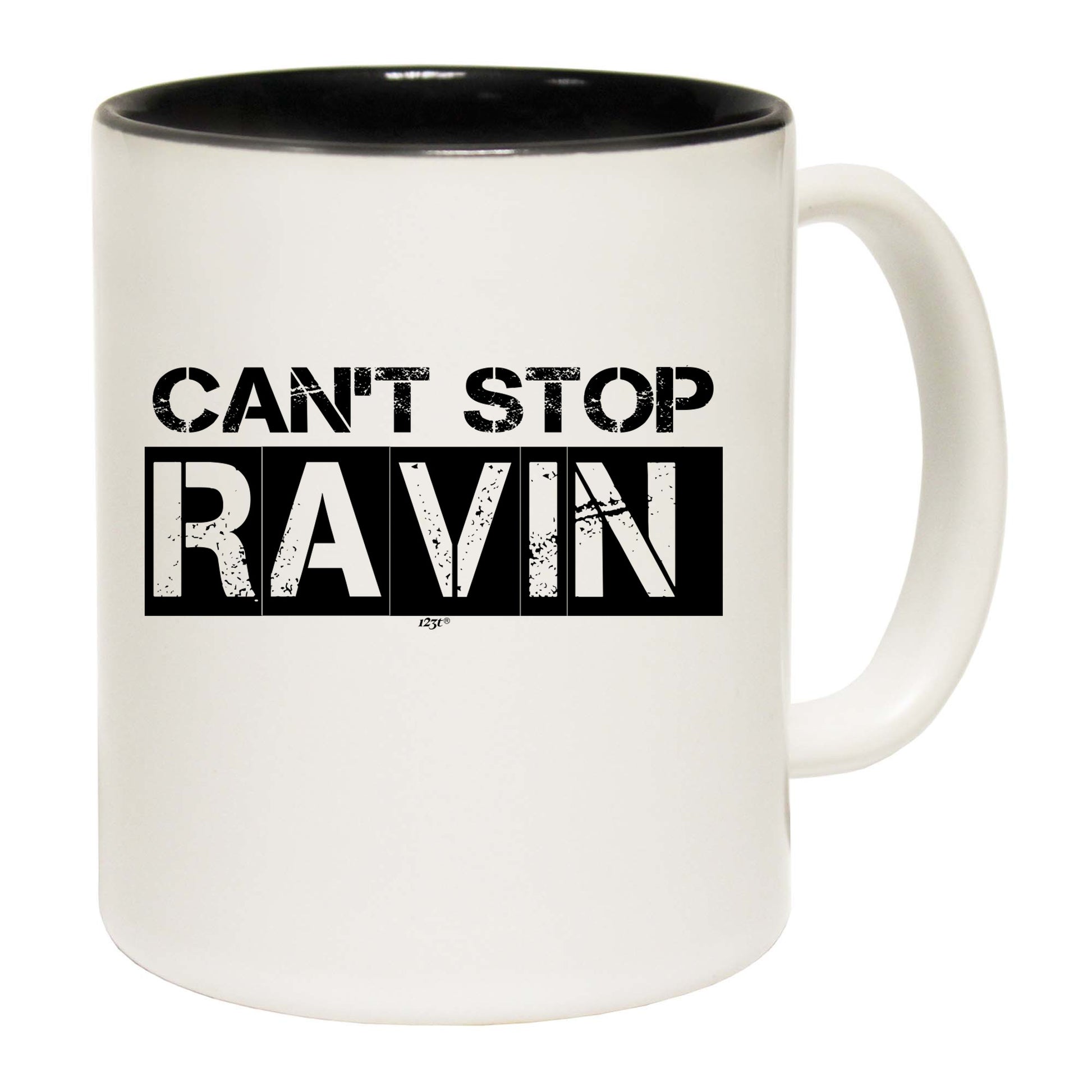 Cant Stop Raving Rave - Funny Coffee Mug