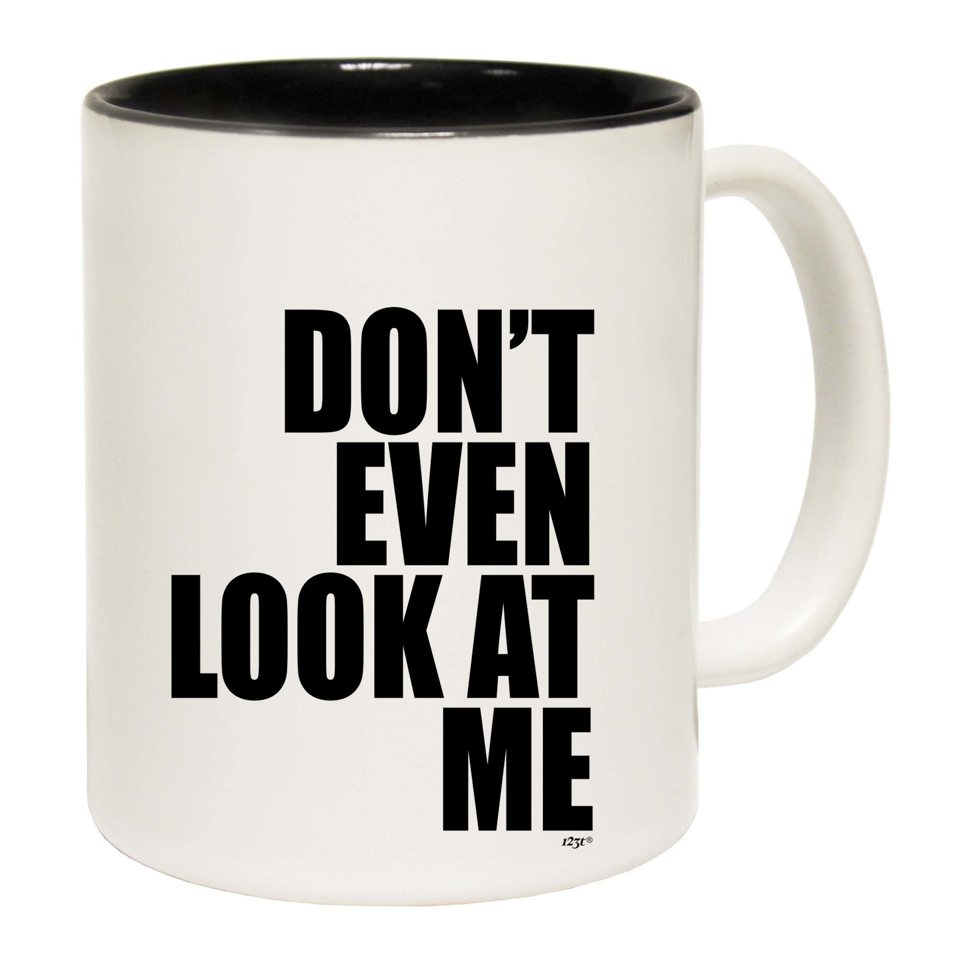 Dont Even Look At Me - Funny Coffee Mug