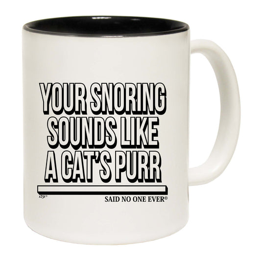 Your Snoring Sounds Like A Cats Purr - Funny Coffee Mug