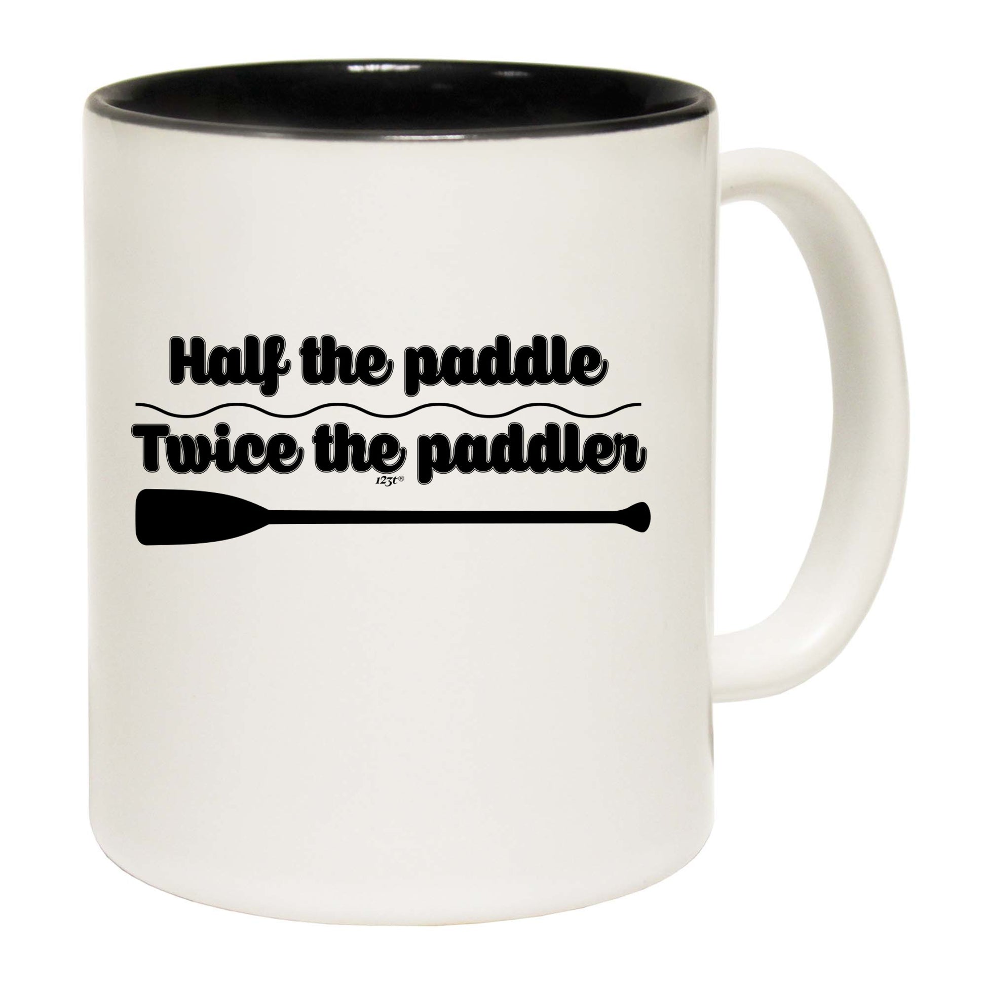 Half The Paddle Twice The Paddler - Funny Coffee Mug