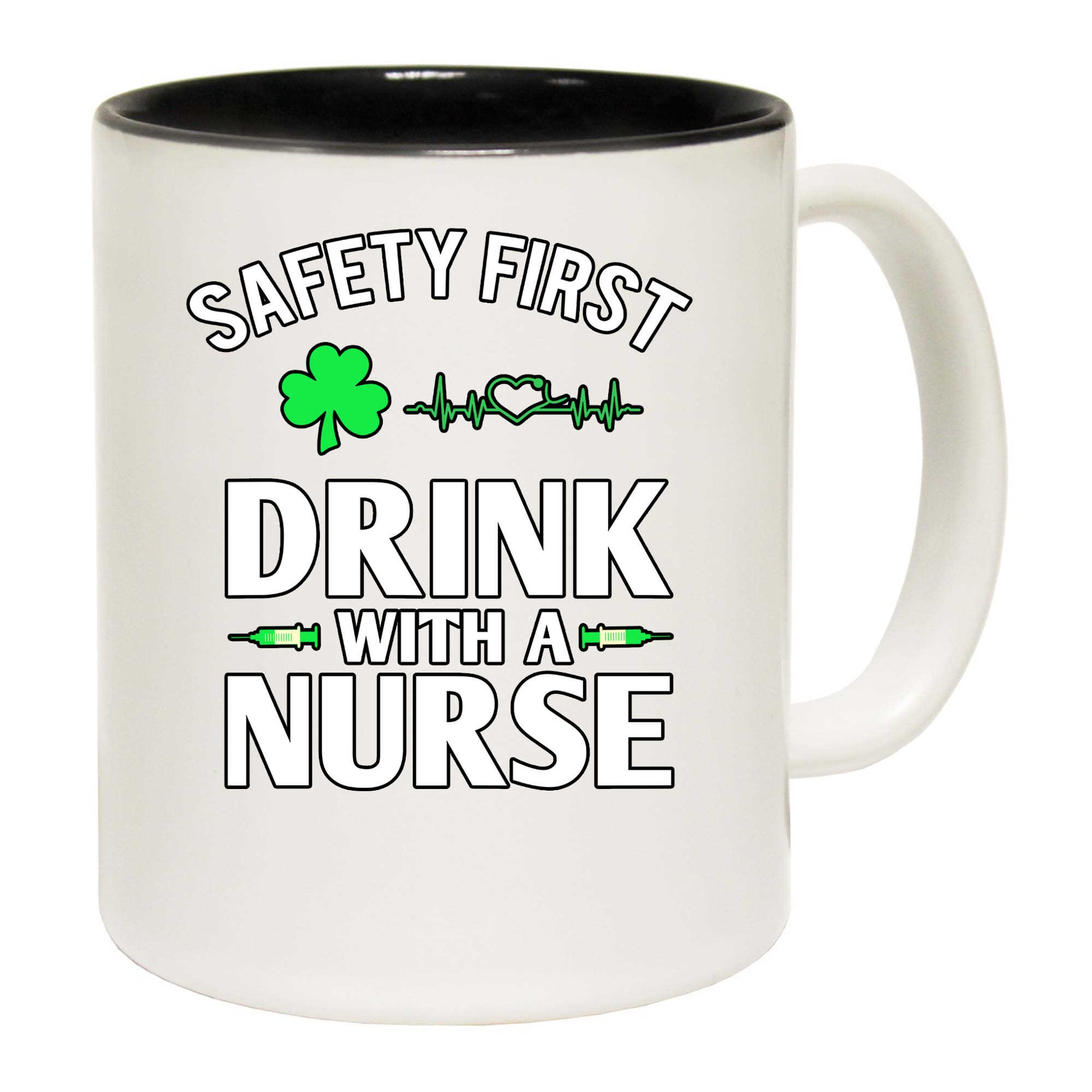 Safety First Drink With A Nurse Irish St Patricks Day Ireland - Funny Coffee Mug