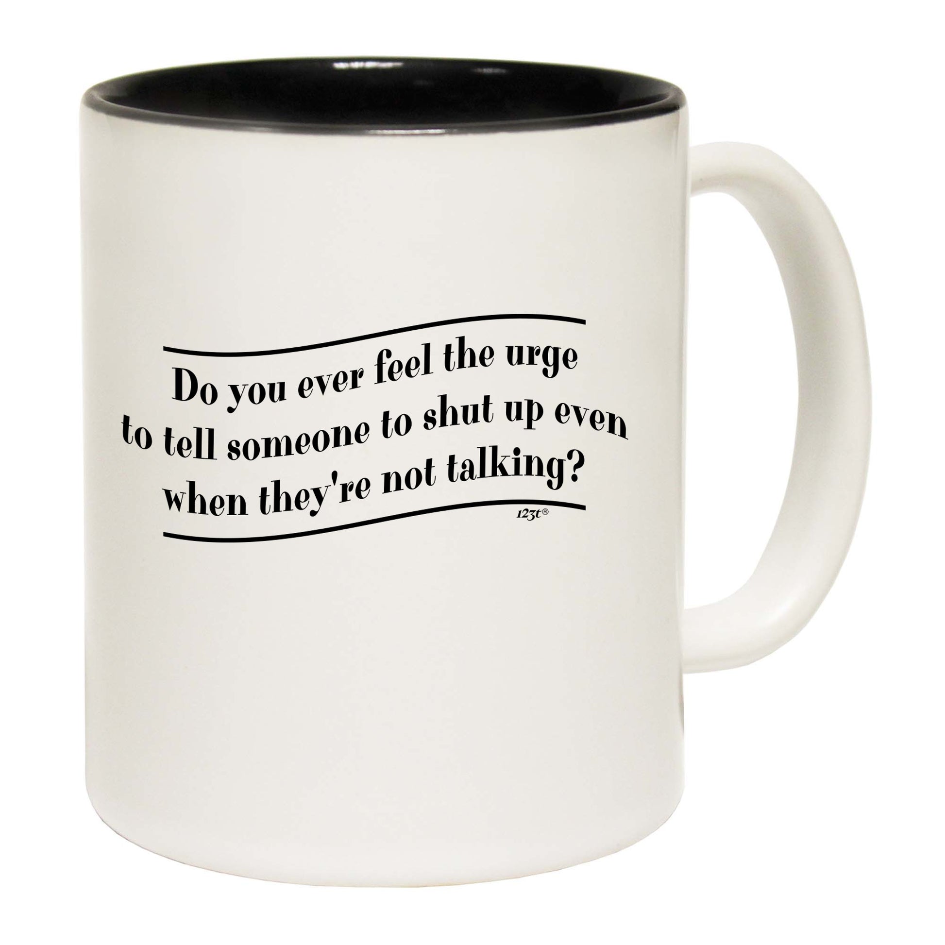 Do You Ever Feel The Urge - Funny Coffee Mug