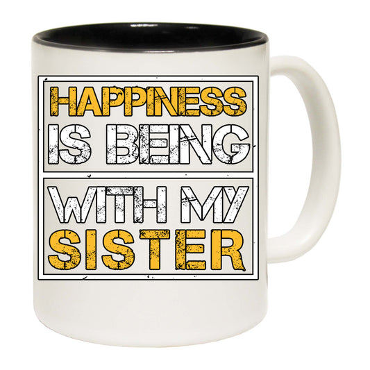 Happiness Is Being With My Sister - Funny Coffee Mug