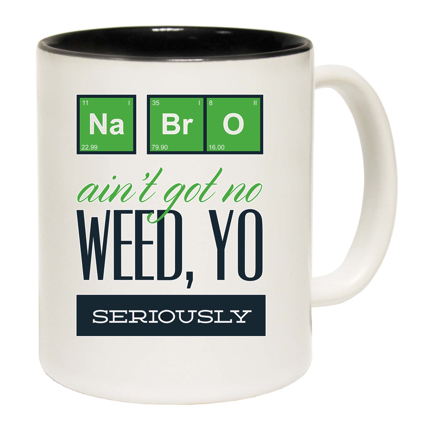 Na Bro Aint Got No Weed Brother - Funny Coffee Mug