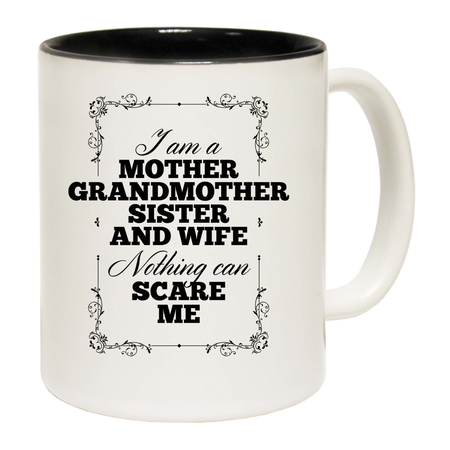 Mother Grandmother Sister Wife Nothing Can Scare Me - Funny Coffee Mug