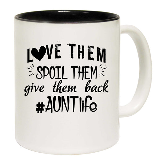 Love Them Spoil Them Give Them Auntie Aunt - Funny Coffee Mug