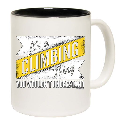 Aa It A Climbing Thing - Funny Coffee Mug