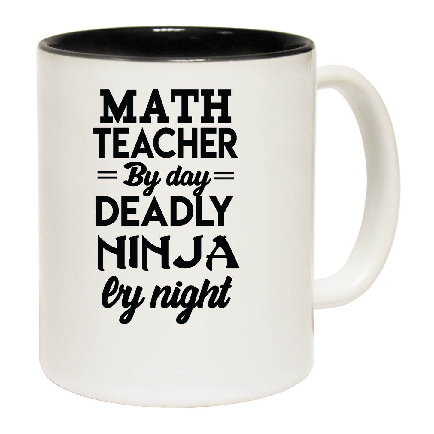 Math Teacher By Day Deadly Ninja By Night - Funny Coffee Mug