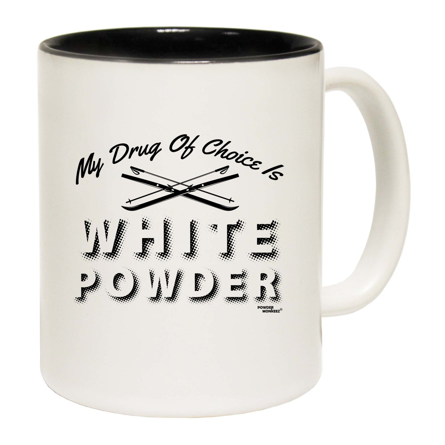 Pm My Drug Of Choice Is White Powder - Funny Coffee Mug