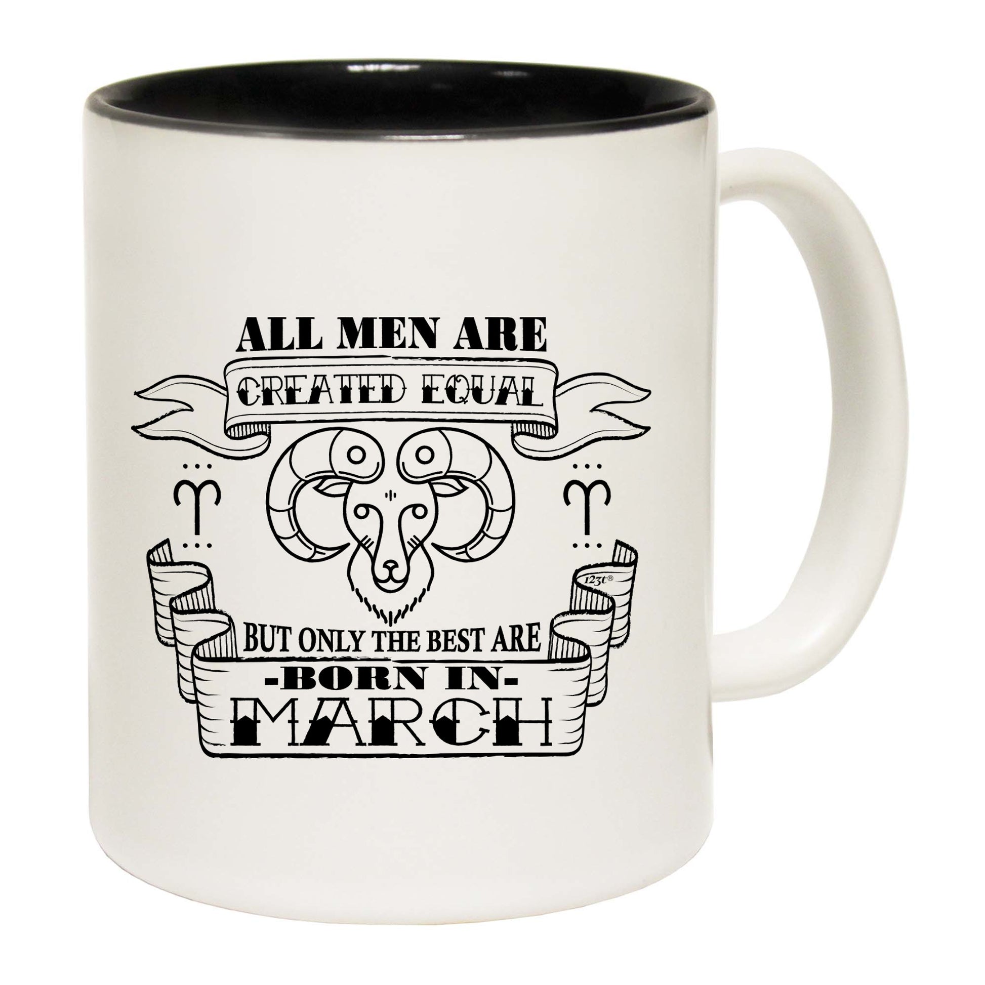 March Aries Birthday All Men Are Created Equal - Funny Coffee Mug